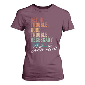 John Lewis T Shirt For Women Get In Trouble Good Necessary Trouble Social Justice TS11 Maroon Print Your Wear