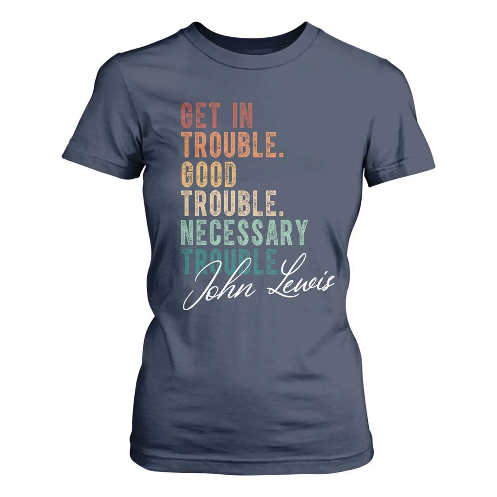 John Lewis T Shirt For Women Get In Trouble Good Necessary Trouble Social Justice TS11 Navy Print Your Wear