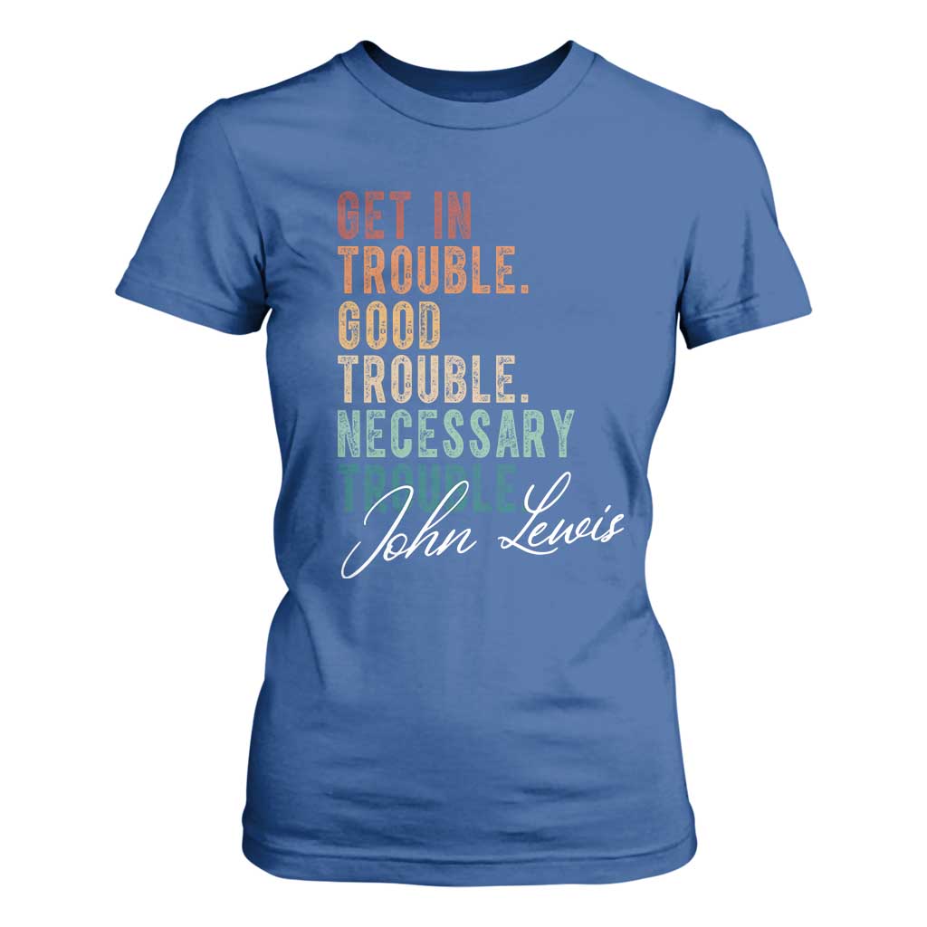 John Lewis T Shirt For Women Get In Trouble Good Necessary Trouble Social Justice TS11 Royal Blue Print Your Wear