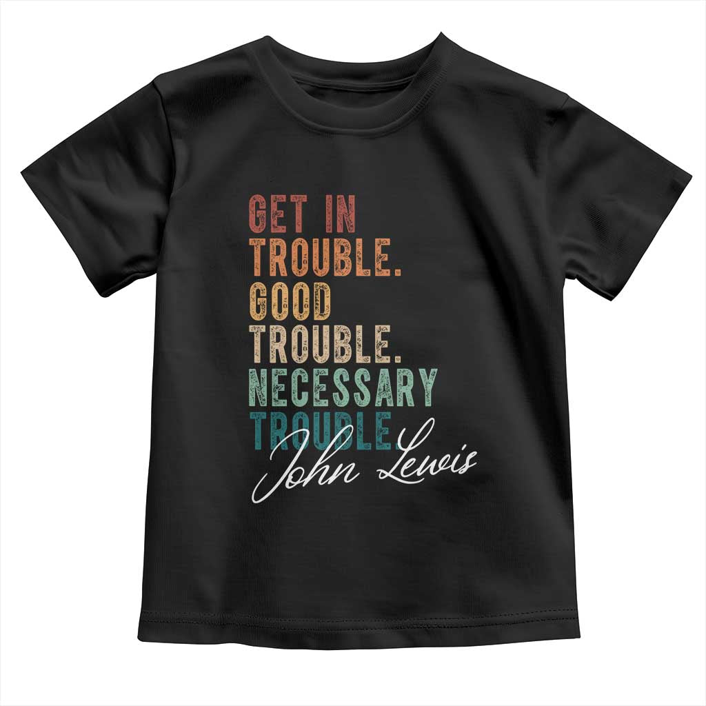 John Lewis Toddler T Shirt Get In Trouble Good Necessary Trouble Social Justice TS11 Black Print Your Wear