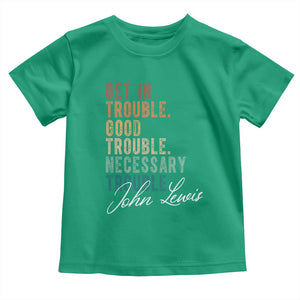 John Lewis Toddler T Shirt Get In Trouble Good Necessary Trouble Social Justice TS11 Irish Green Print Your Wear