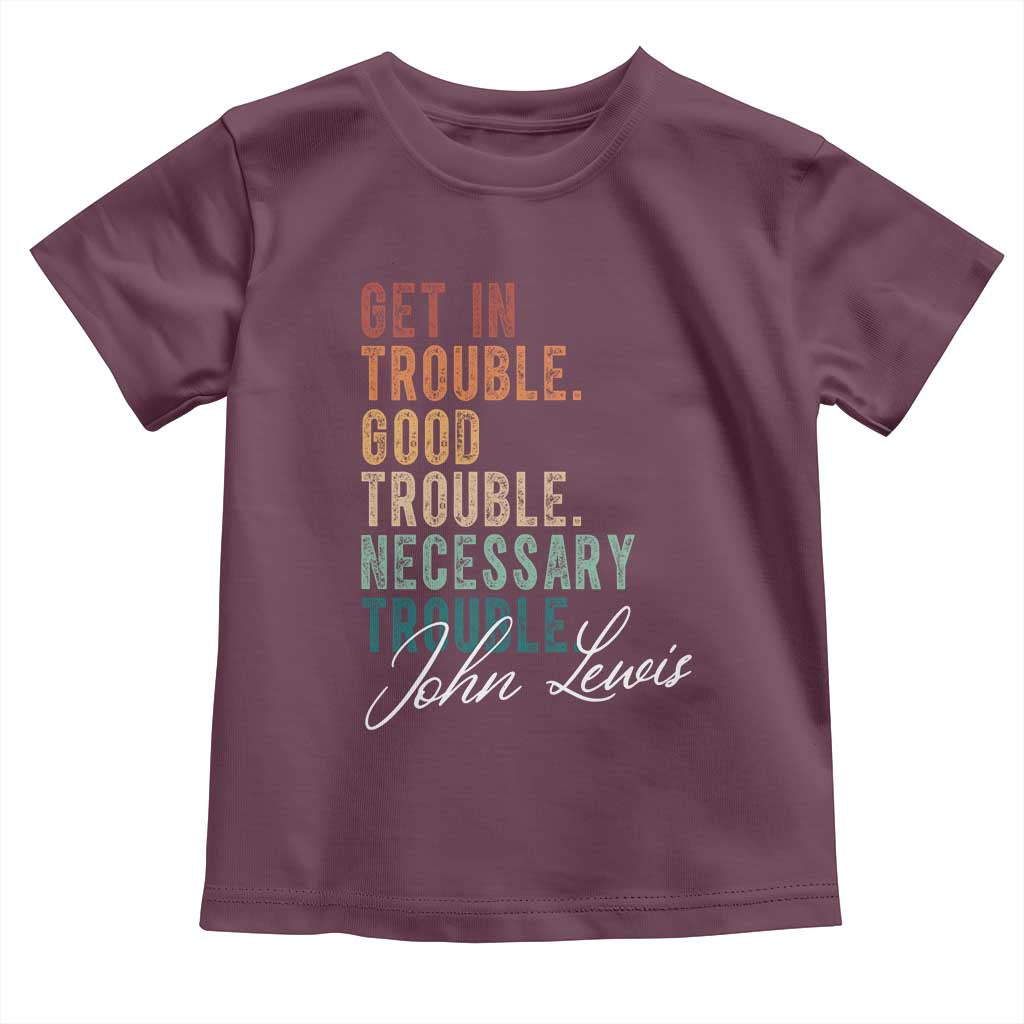 John Lewis Toddler T Shirt Get In Trouble Good Necessary Trouble Social Justice TS11 Maroon Print Your Wear