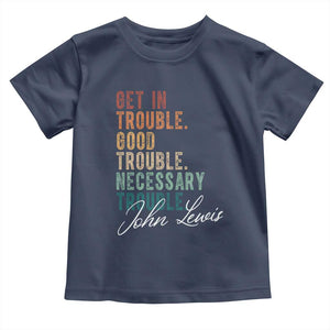John Lewis Toddler T Shirt Get In Trouble Good Necessary Trouble Social Justice TS11 Navy Print Your Wear