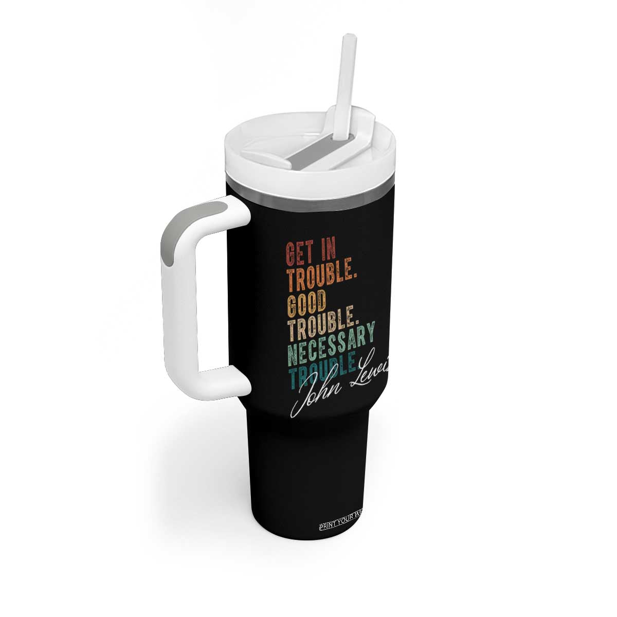 John Lewis Tumbler With Handle Get In Trouble Good Necessary Trouble Social Justice TS11 Print Your Wear