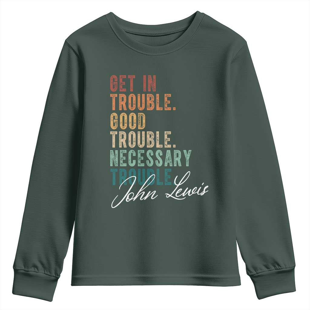 John Lewis Youth Sweatshirt Get In Trouble Good Necessary Trouble Social Justice TS11 Dark Forest Green Print Your Wear