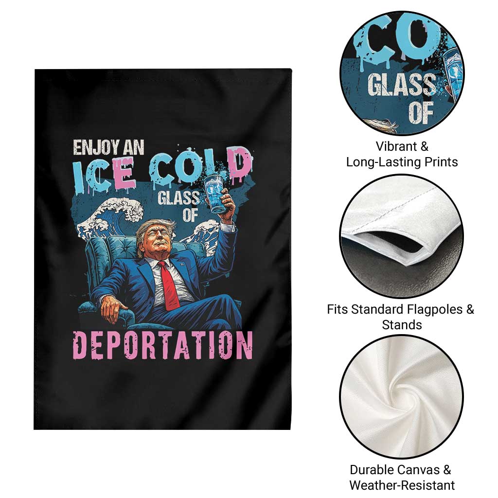 Funny Enjoy An Ice Cold Glass Of Deportation Garden Flag American Flag TS11 Print Your Wear
