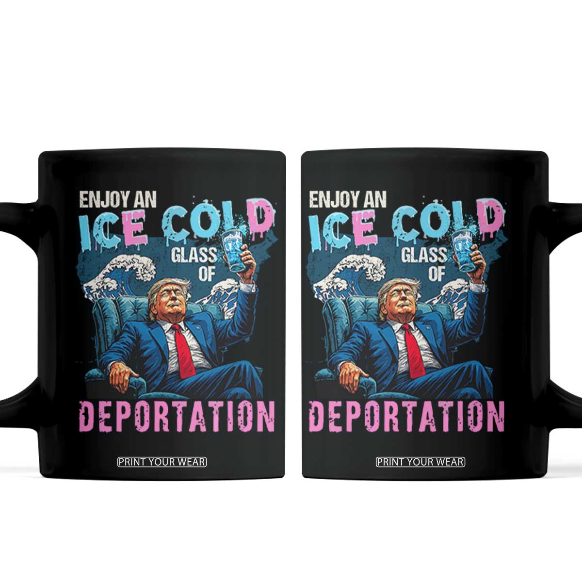 Funny Enjoy An Ice Cold Glass Of Deportation Coffee Mug American Flag TS11 Black Print Your Wear