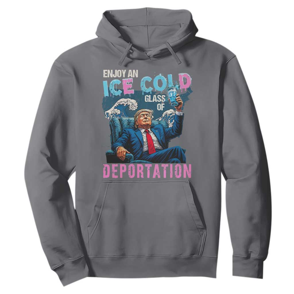 Funny Enjoy An Ice Cold Glass Of Deportation Hoodie American Flag TS11 Charcoal Print Your Wear