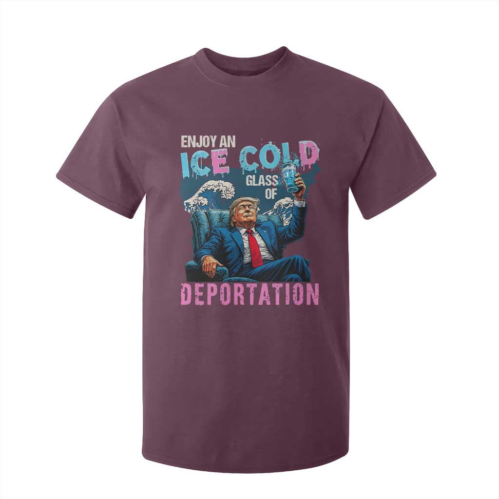 Funny Enjoy An Ice Cold Glass Of Deportation T Shirt For Kid American Flag TS11 Maroon Print Your Wear