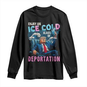 Funny Enjoy An Ice Cold Glass Of Deportation Long Sleeve Shirt American Flag TS11 Black Print Your Wear