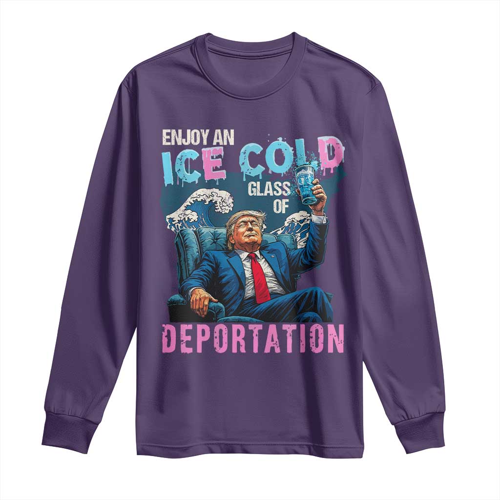Funny Enjoy An Ice Cold Glass Of Deportation Long Sleeve Shirt American Flag TS11 Purple Print Your Wear