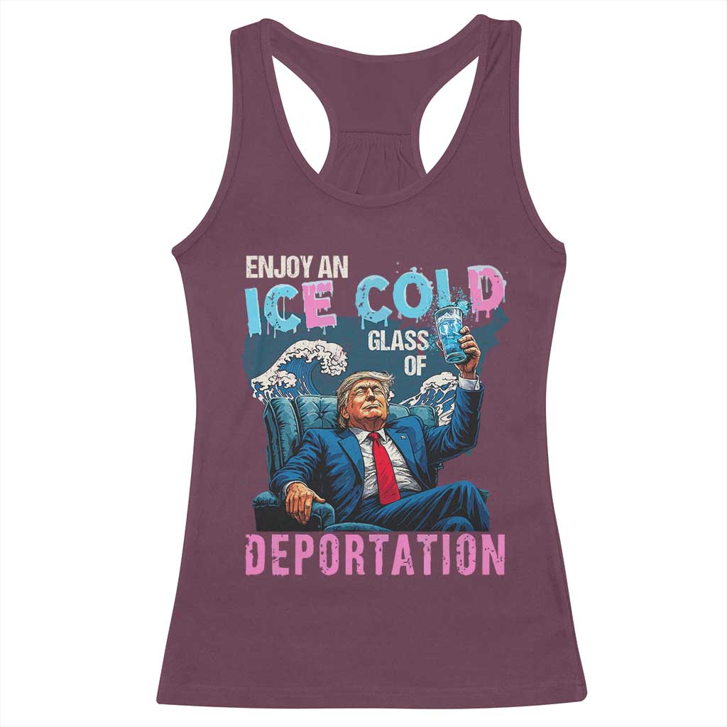 Funny Enjoy An Ice Cold Glass Of Deportation Racerback Tank Top American Flag TS11 Maroon Print Your Wear