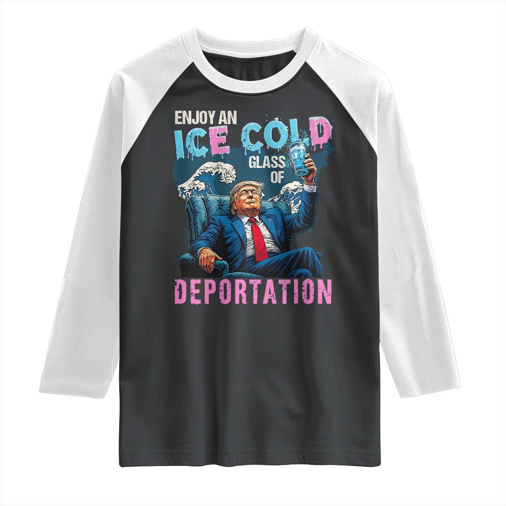 Funny Enjoy An Ice Cold Glass Of Deportation Raglan Shirt American Flag TS11 Black White Print Your Wear