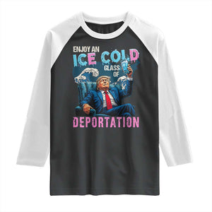 Funny Enjoy An Ice Cold Glass Of Deportation Raglan Shirt American Flag TS11 Black White Print Your Wear