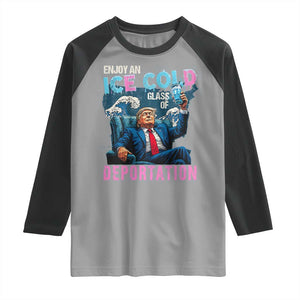 Funny Enjoy An Ice Cold Glass Of Deportation Raglan Shirt American Flag TS11 Sport Gray Black Print Your Wear
