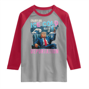 Funny Enjoy An Ice Cold Glass Of Deportation Raglan Shirt American Flag TS11 Sport Gray Red Print Your Wear