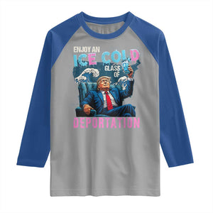 Funny Enjoy An Ice Cold Glass Of Deportation Raglan Shirt American Flag TS11 Sport Gray Royal Print Your Wear
