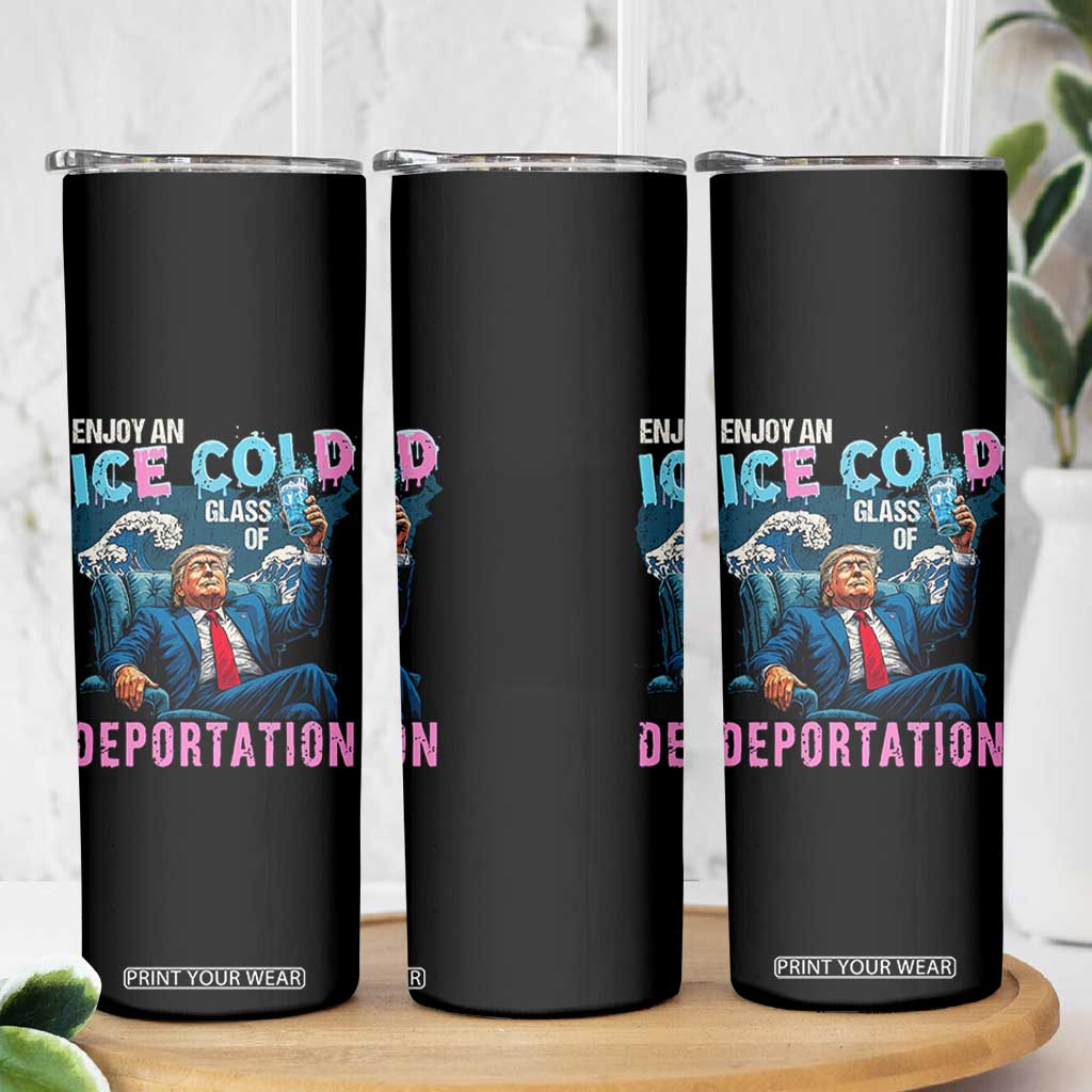 Funny Enjoy An Ice Cold Glass Of Deportation Skinny Tumbler American Flag TS11 Print Your Wear