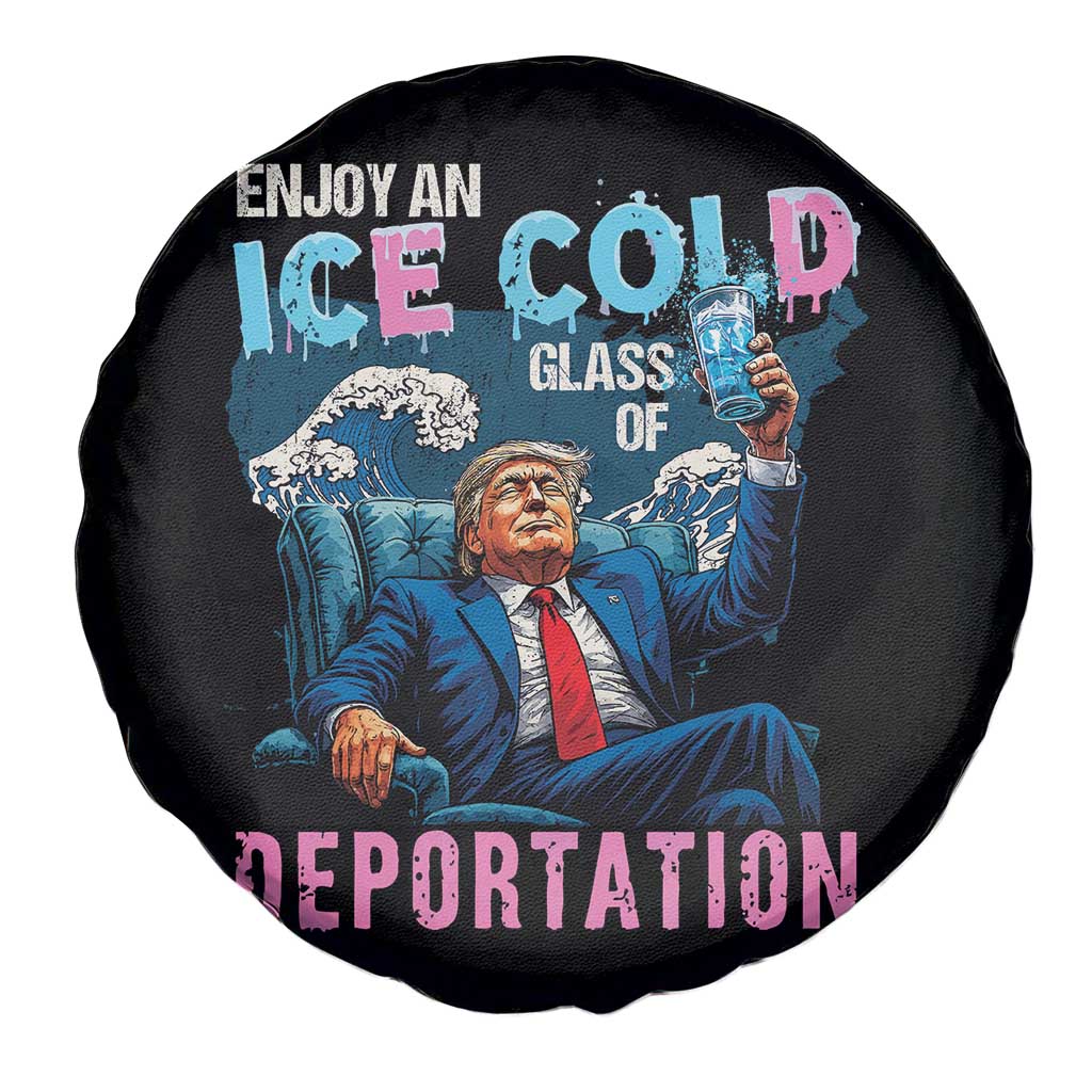 Funny Enjoy An Ice Cold Glass Of Deportation Spare Tire Cover American Flag TS11 Print Your Wear