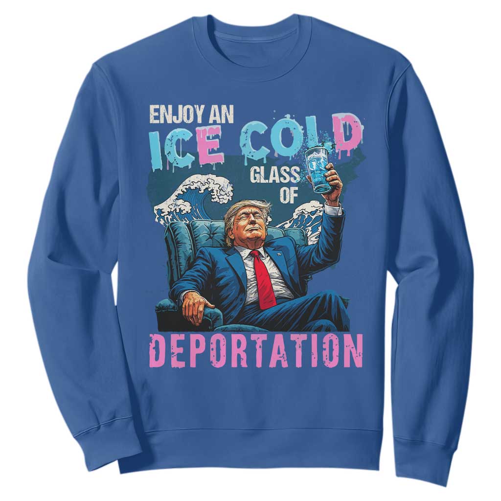 Funny Enjoy An Ice Cold Glass Of Deportation Sweatshirt American Flag TS11 Royal Blue Print Your Wear