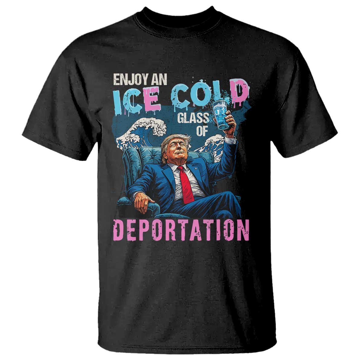 Funny Enjoy An Ice Cold Glass Of Deportation T Shirt American Flag TS11 Black Print Your Wear