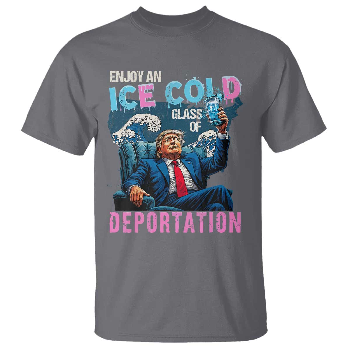 Funny Enjoy An Ice Cold Glass Of Deportation T Shirt American Flag TS11 Charcoal Print Your Wear