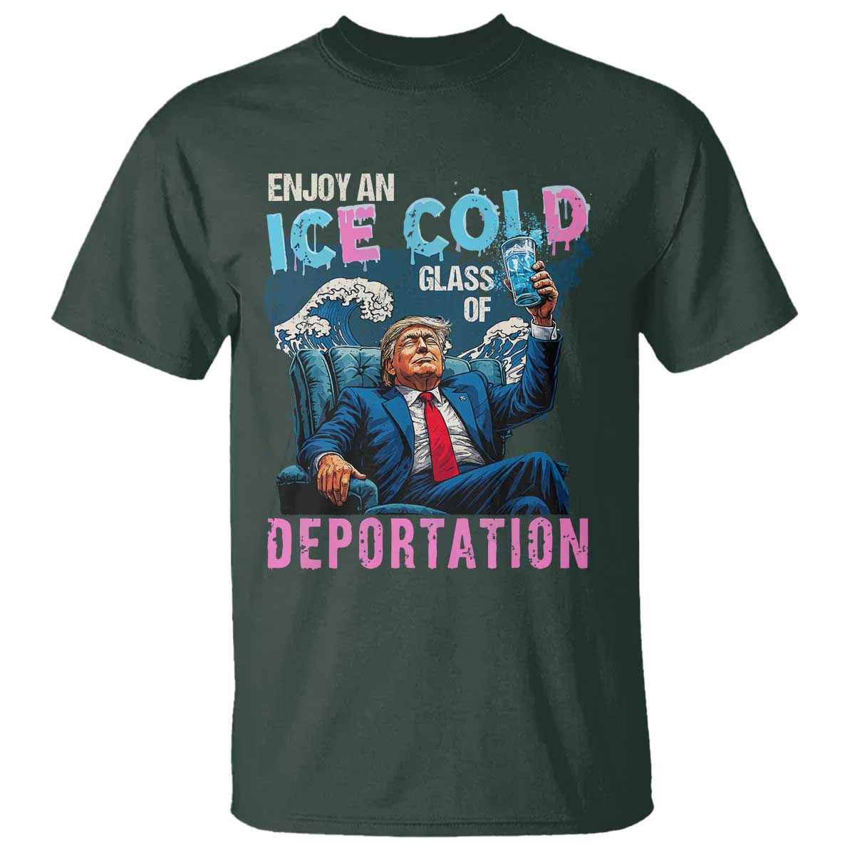 Funny Enjoy An Ice Cold Glass Of Deportation T Shirt American Flag TS11 Dark Forest Green Print Your Wear