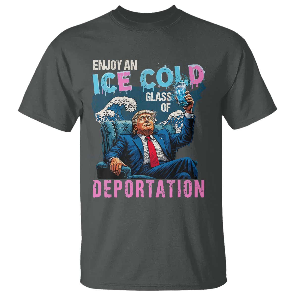 Funny Enjoy An Ice Cold Glass Of Deportation T Shirt American Flag TS11 Dark Heather Print Your Wear