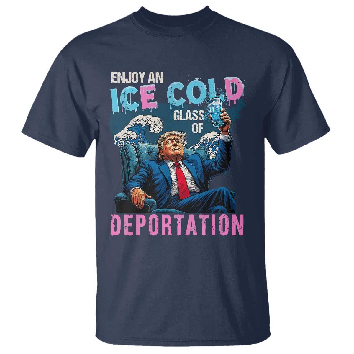 Funny Enjoy An Ice Cold Glass Of Deportation T Shirt American Flag TS11 Navy Print Your Wear