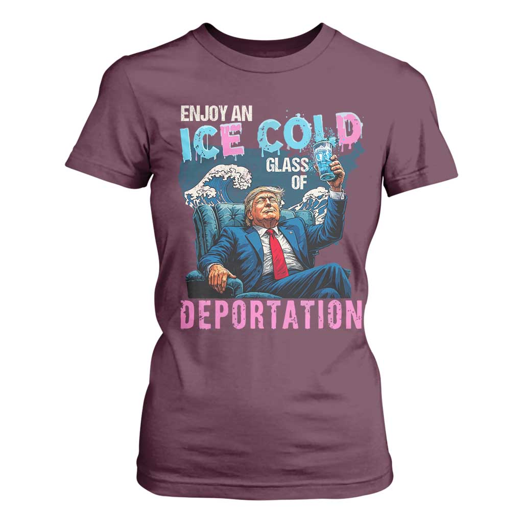 Funny Enjoy An Ice Cold Glass Of Deportation T Shirt For Women American Flag TS11 Maroon Print Your Wear