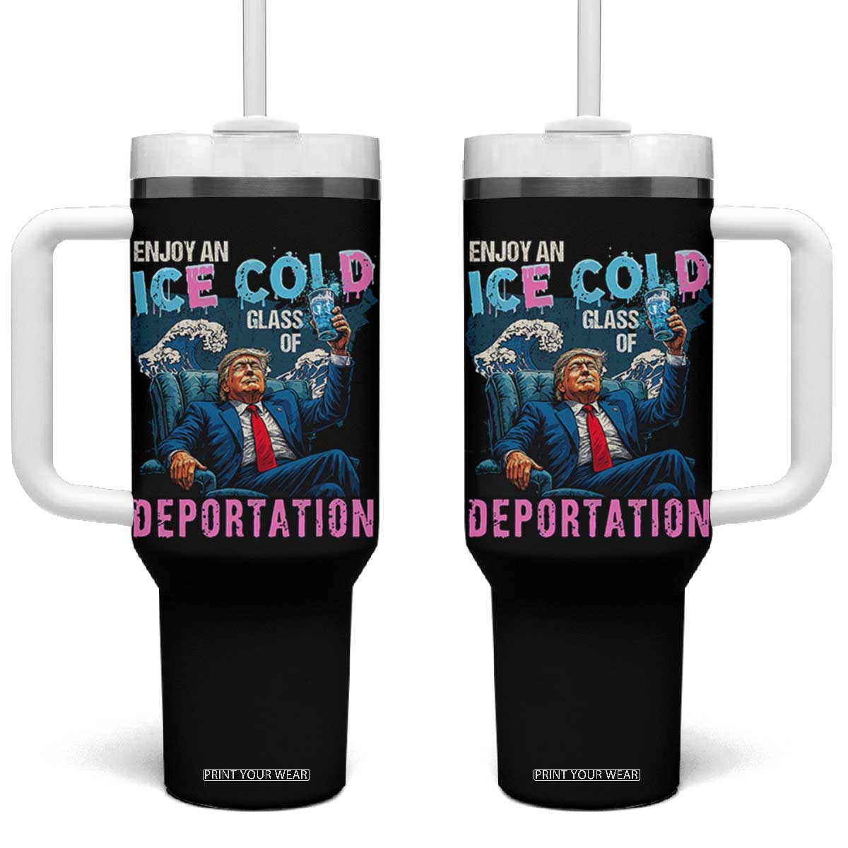 Funny Enjoy An Ice Cold Glass Of Deportation Tumbler With Handle American Flag TS11 One Size: 40 oz Black Print Your Wear