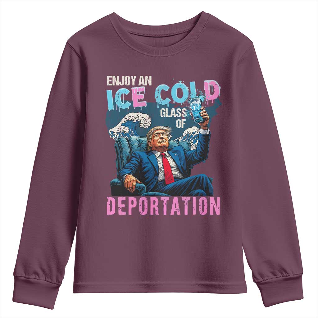 Funny Enjoy An Ice Cold Glass Of Deportation Youth Sweatshirt American Flag TS11 Maroon Print Your Wear