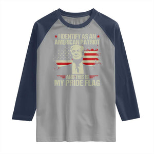 Funny Patriot Trump 4th Of July Raglan Shirt I Identify As An American Patriot And This Is My Pride Flag TS11 Sport Gray Navy Print Your Wear
