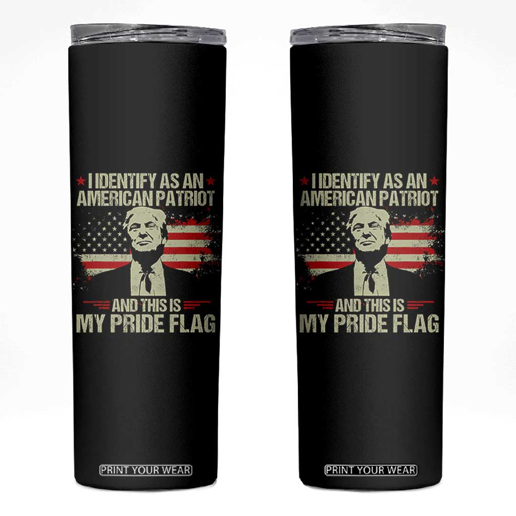 Funny Patriot Trump 4th Of July Skinny Tumbler I Identify As An American Patriot And This Is My Pride Flag TS11 Black Print Your Wear