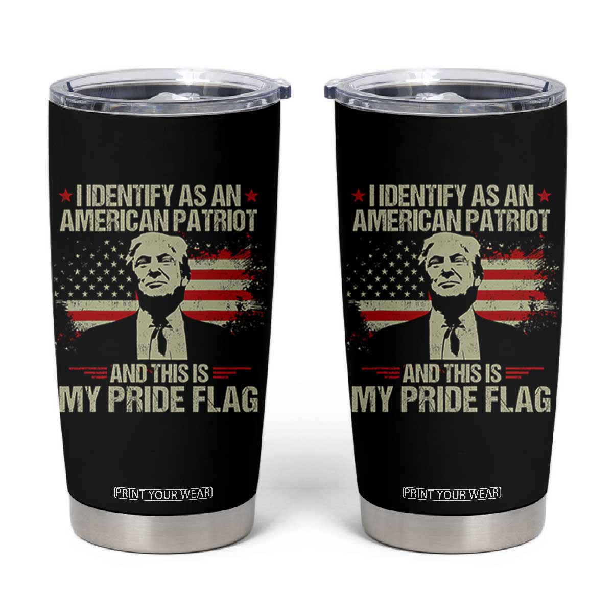 Funny Patriot Trump 4th Of July Tumbler Cup I Identify As An American Patriot And This Is My Pride Flag TS11 Black Print Your Wear