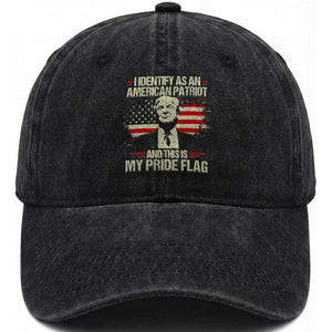 Funny Patriot Trump 4th Of July Washed Cotton Baseball Cap I Identify As An American Patriot And This Is My Pride Flag TS11 Washed Cap Universal Fit Black Print Your Wear
