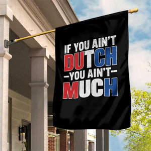 Funny Netherlands Garden Flag If You Ain't Dutch You Ain't Much Holland Pride TS11 Print Your Wear