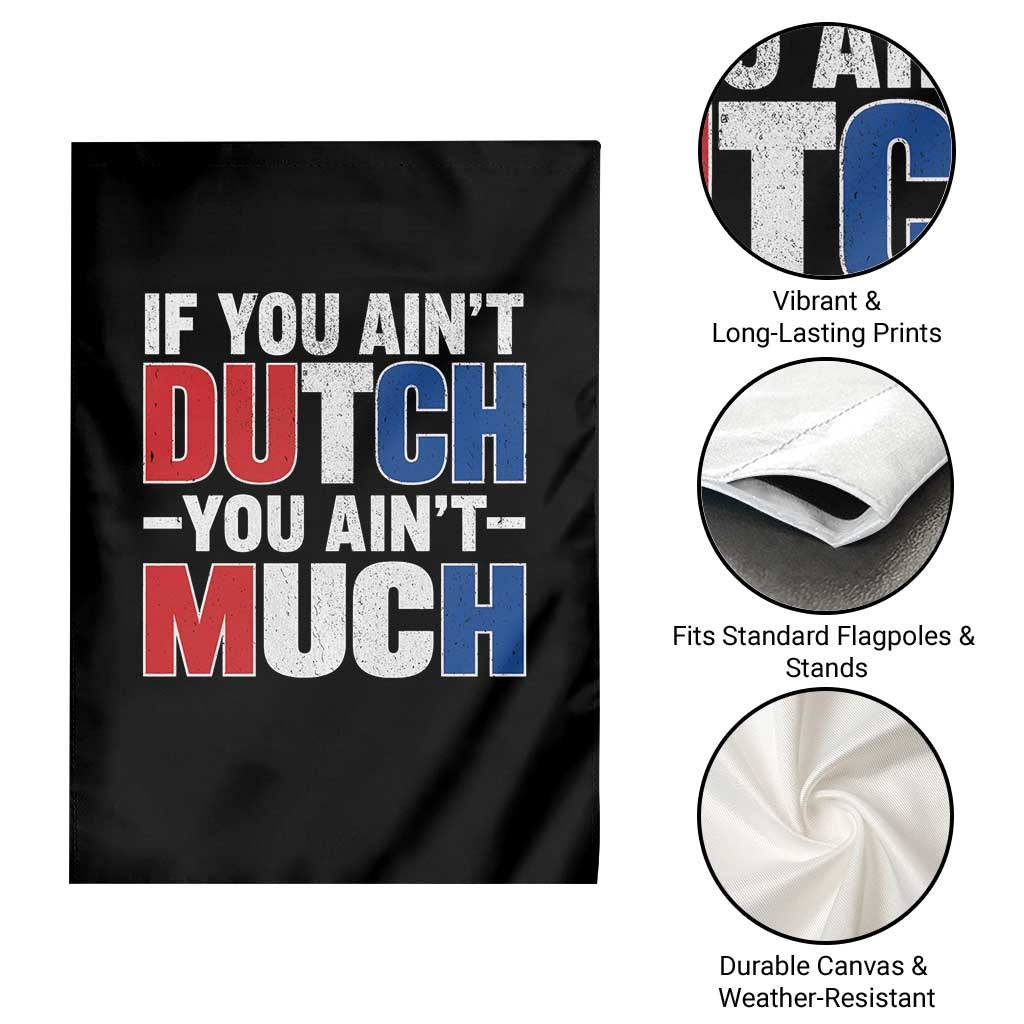 Funny Netherlands Garden Flag If You Ain't Dutch You Ain't Much Holland Pride TS11 Print Your Wear