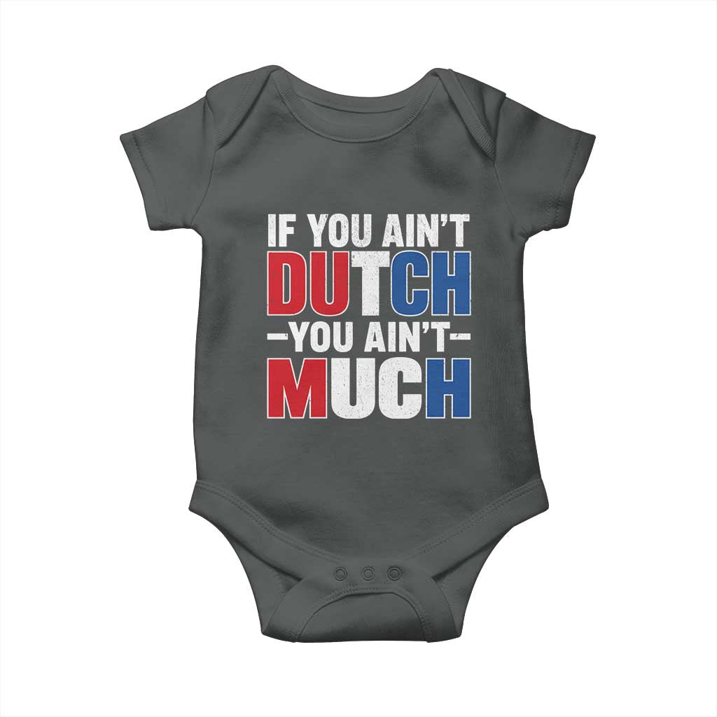 Funny Netherlands Baby Onesie If You Ain't Dutch You Ain't Much Holland Pride