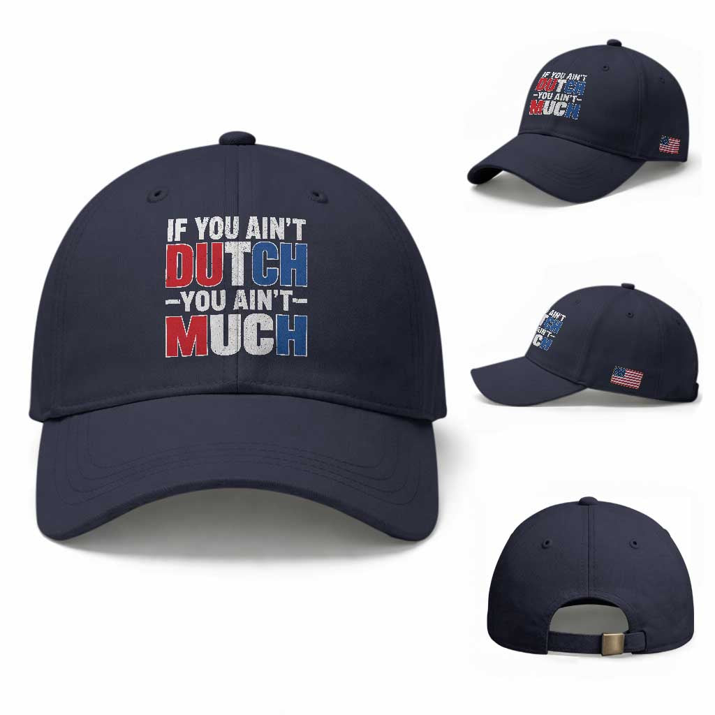 Funny Netherlands Baseball Cap If You Ain't Dutch You Ain't Much Holland Pride