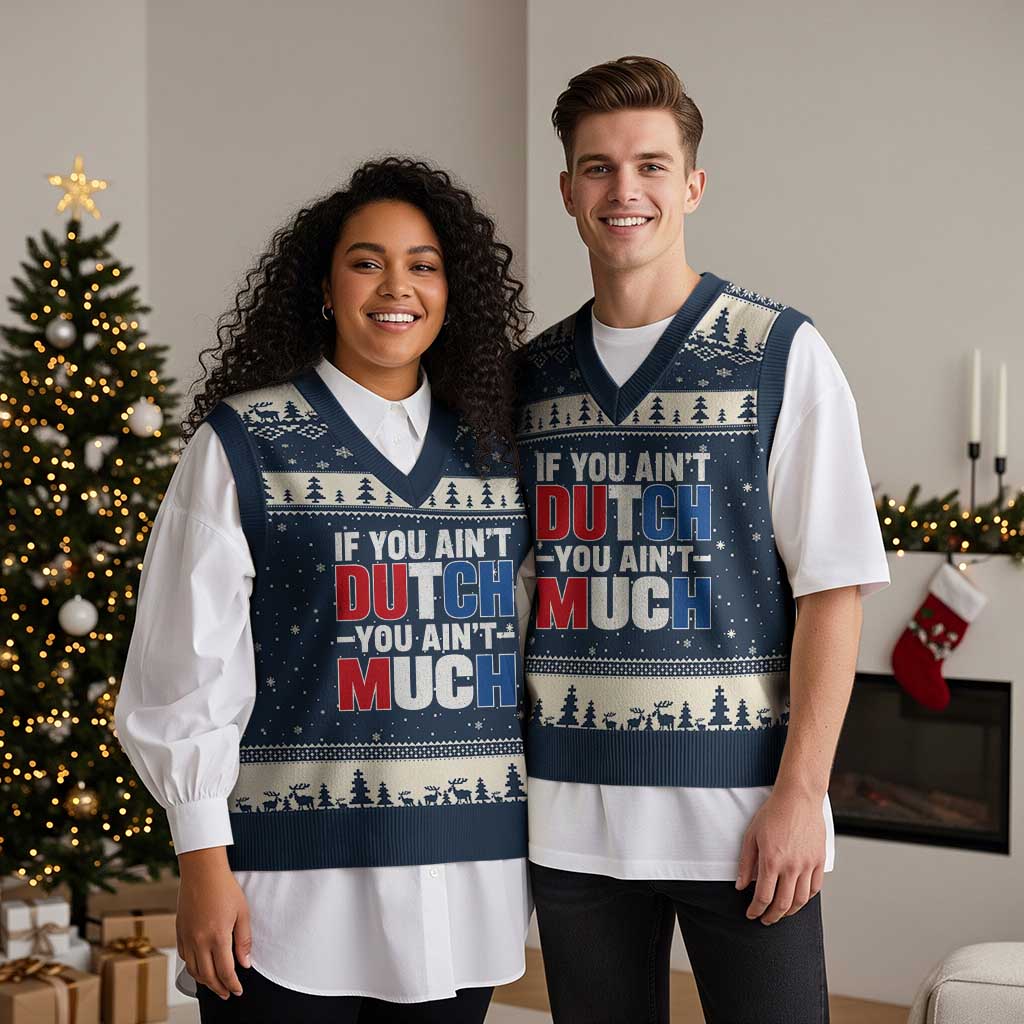 Funny Netherlands V-Neck Knit Sweater Vest If You Ain't Dutch You Ain't Much Holland Pride