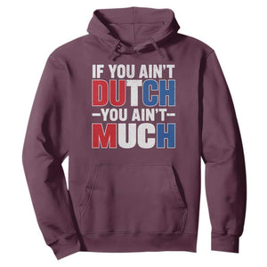 Funny Netherlands Hoodie If You Ain't Dutch You Ain't Much Holland Pride