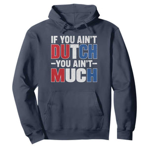 Funny Netherlands Hoodie If You Ain't Dutch You Ain't Much Holland Pride