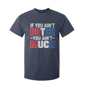 Funny Netherlands T Shirt For Kid If You Ain't Dutch You Ain't Much Holland Pride