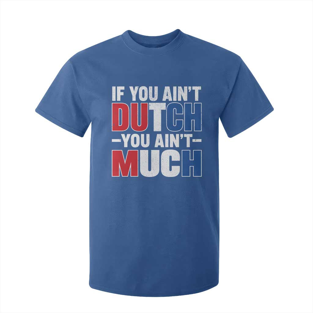 Funny Netherlands T Shirt For Kid If You Ain't Dutch You Ain't Much Holland Pride