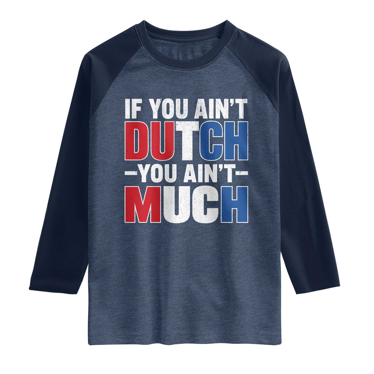 Funny Netherlands Raglan Shirt If You Ain't Dutch You Ain't Much Holland Pride