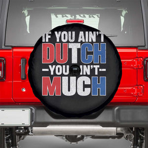 Funny Netherlands Spare Tire Cover If You Ain't Dutch You Ain't Much Holland Pride TS11 Black Print Your Wear