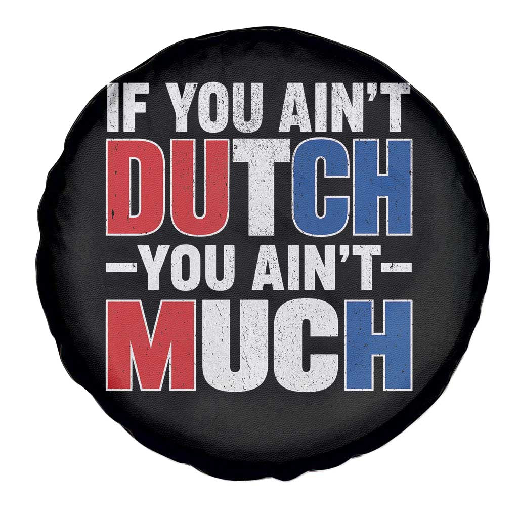 Funny Netherlands Spare Tire Cover If You Ain't Dutch You Ain't Much Holland Pride TS11 Print Your Wear