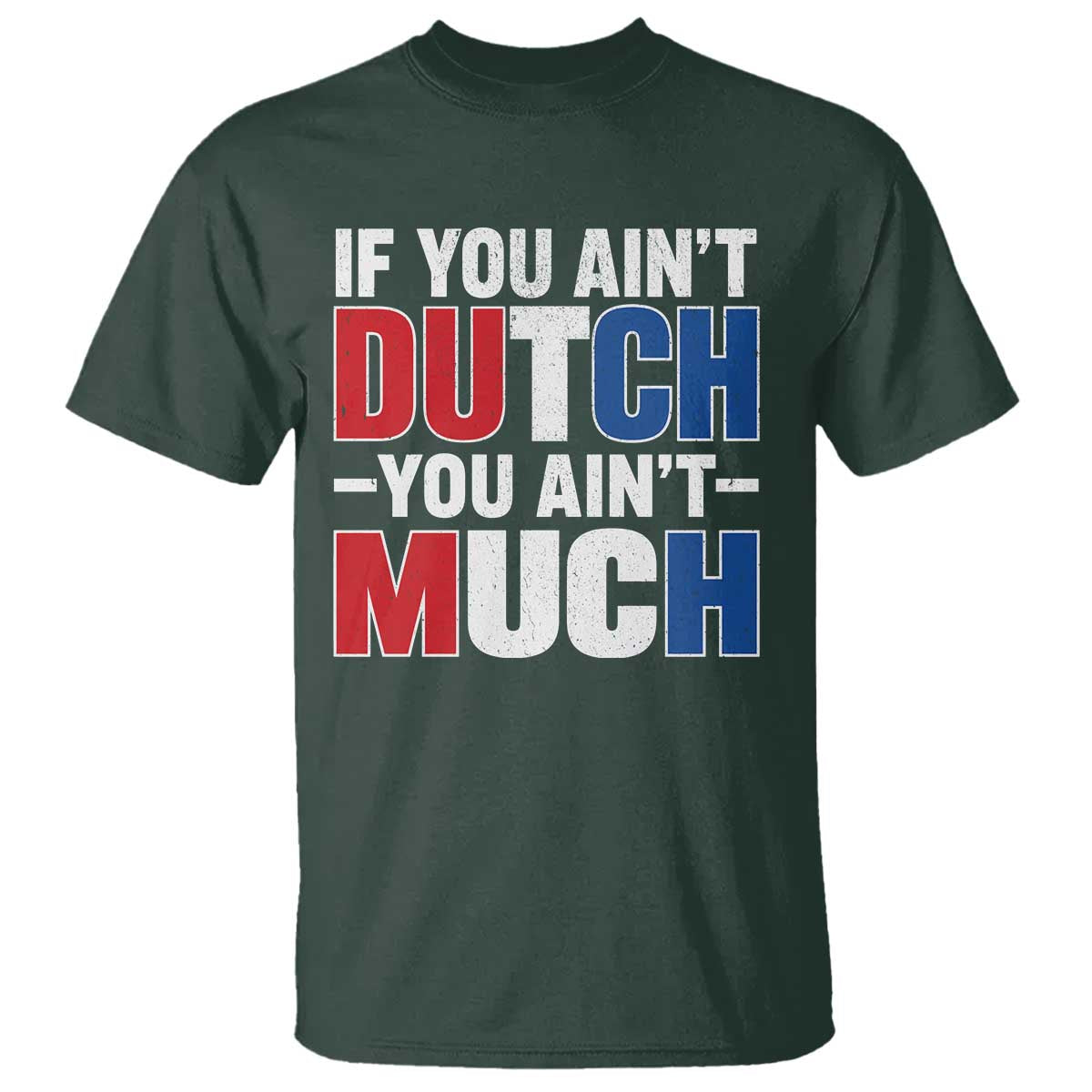 Funny Netherlands T Shirt If You Ain't Dutch You Ain't Much Holland Pride
