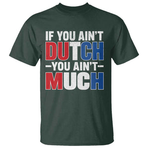 Funny Netherlands T Shirt If You Ain't Dutch You Ain't Much Holland Pride